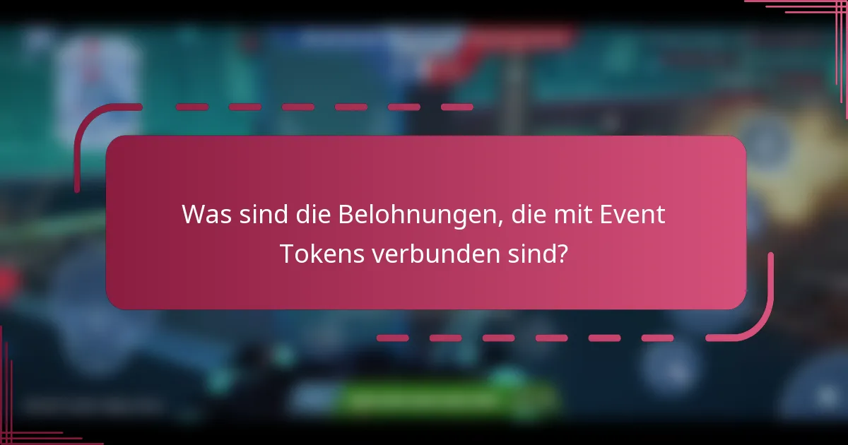 Was sind die Belohnungen, die mit Event Tokens verbunden sind?