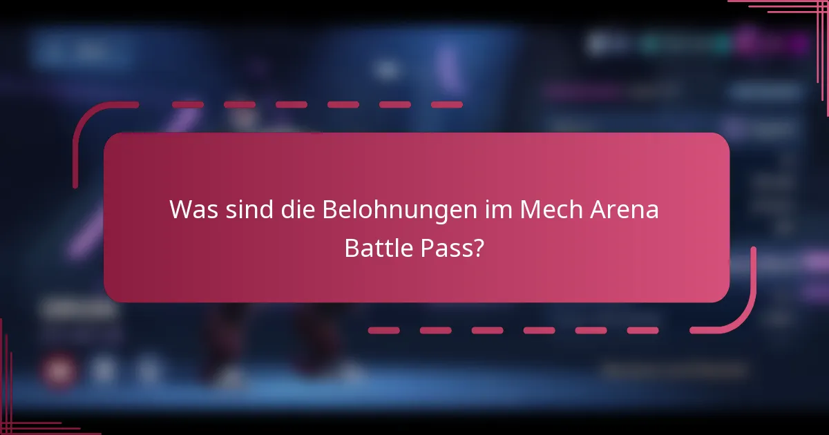 Was sind die Belohnungen im Mech Arena Battle Pass?