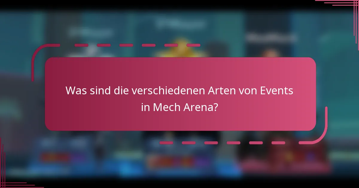 Was sind die verschiedenen Arten von Events in Mech Arena?