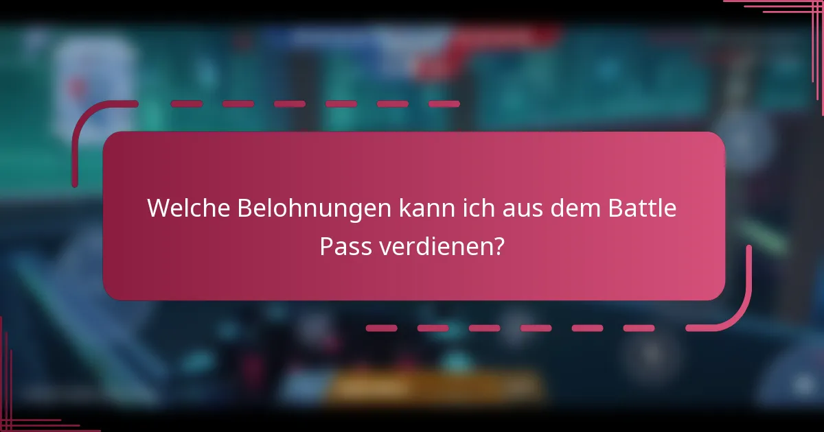 Welche Belohnungen kann ich aus dem Battle Pass verdienen?