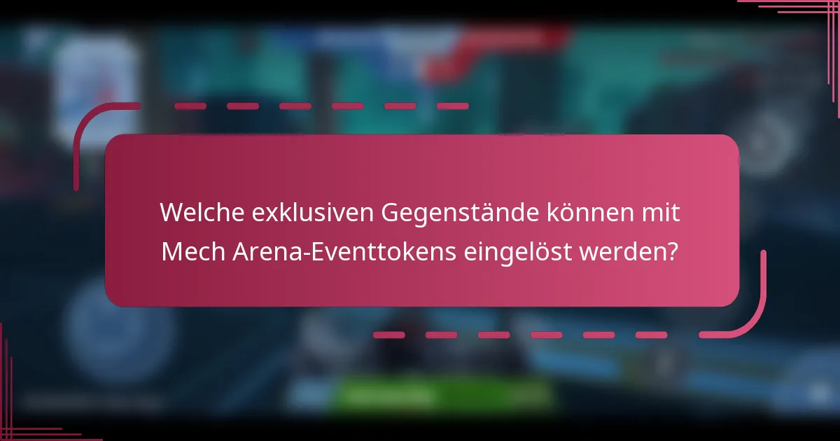Welche exklusiven Gegenstände können mit Mech Arena-Eventtokens eingelöst werden?
