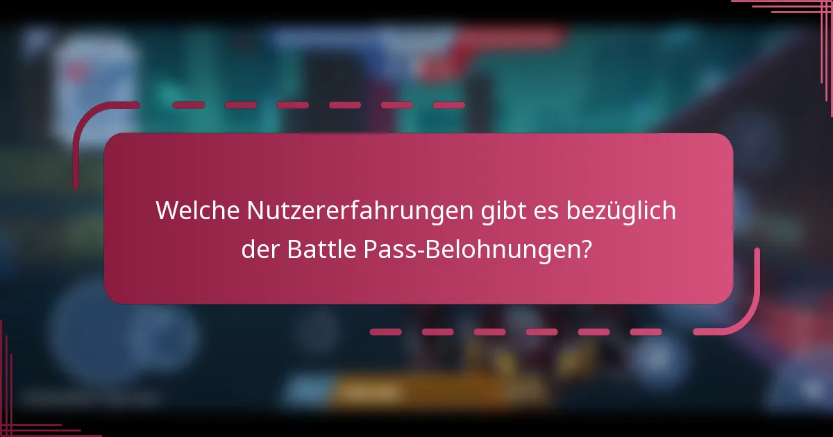 Welche Nutzererfahrungen gibt es bezüglich der Battle Pass-Belohnungen?