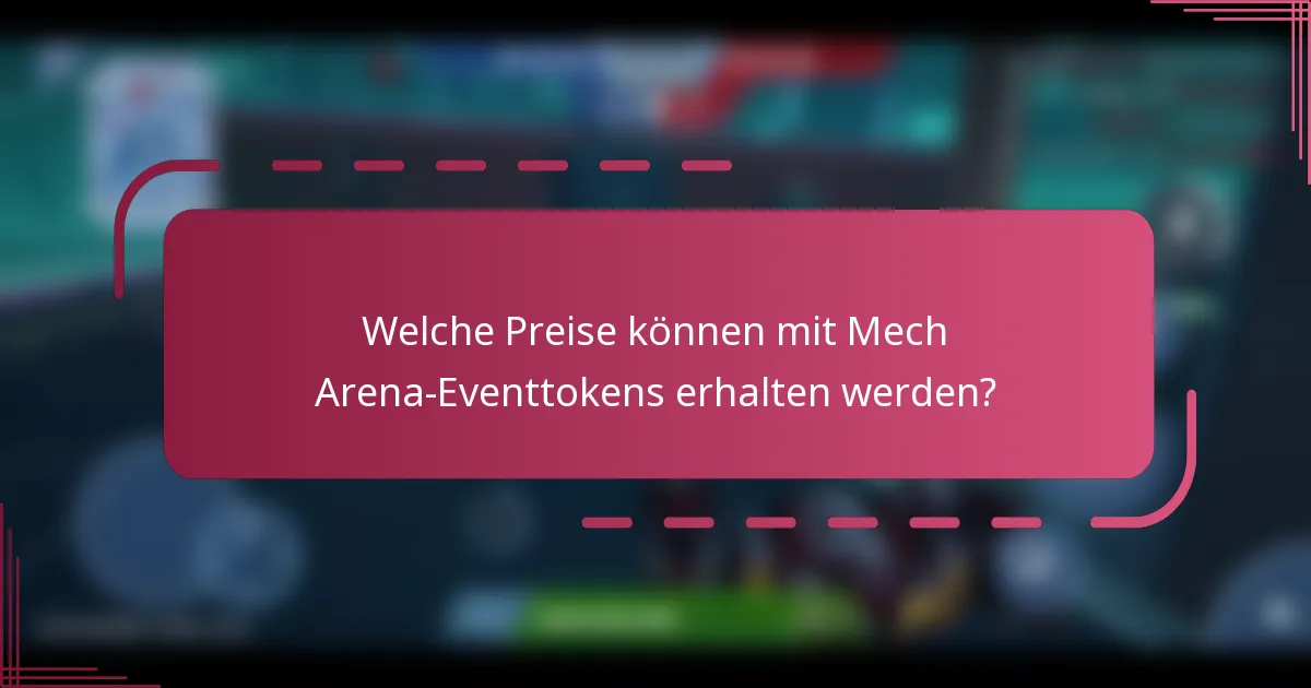 Welche Preise können mit Mech Arena-Eventtokens erhalten werden?
