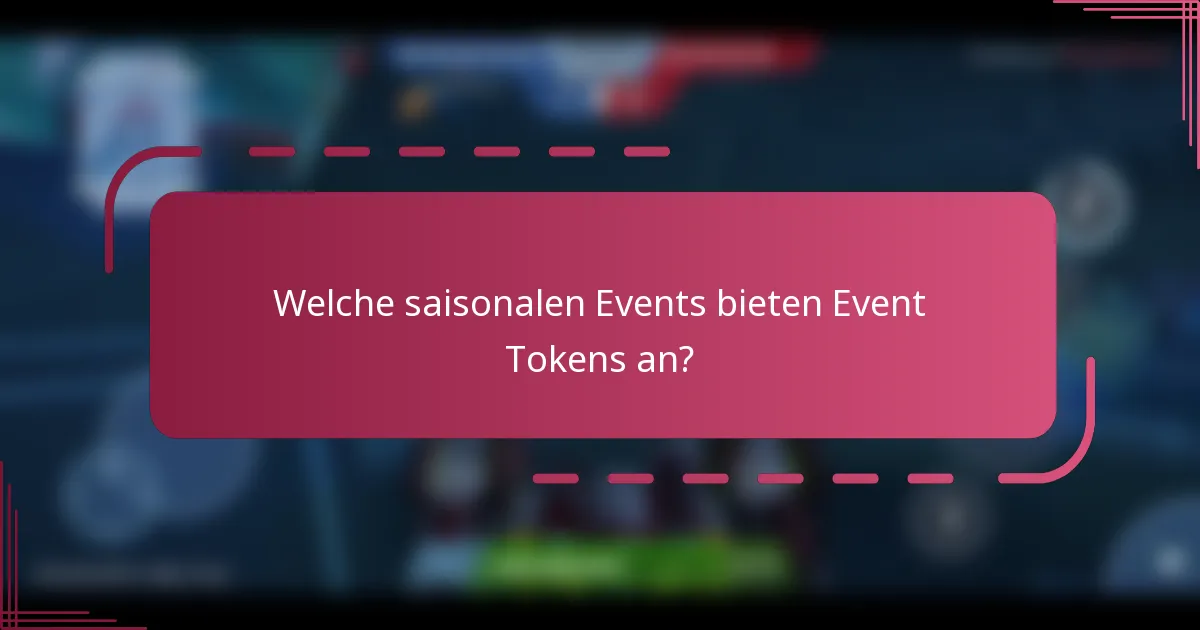 Welche saisonalen Events bieten Event Tokens an?