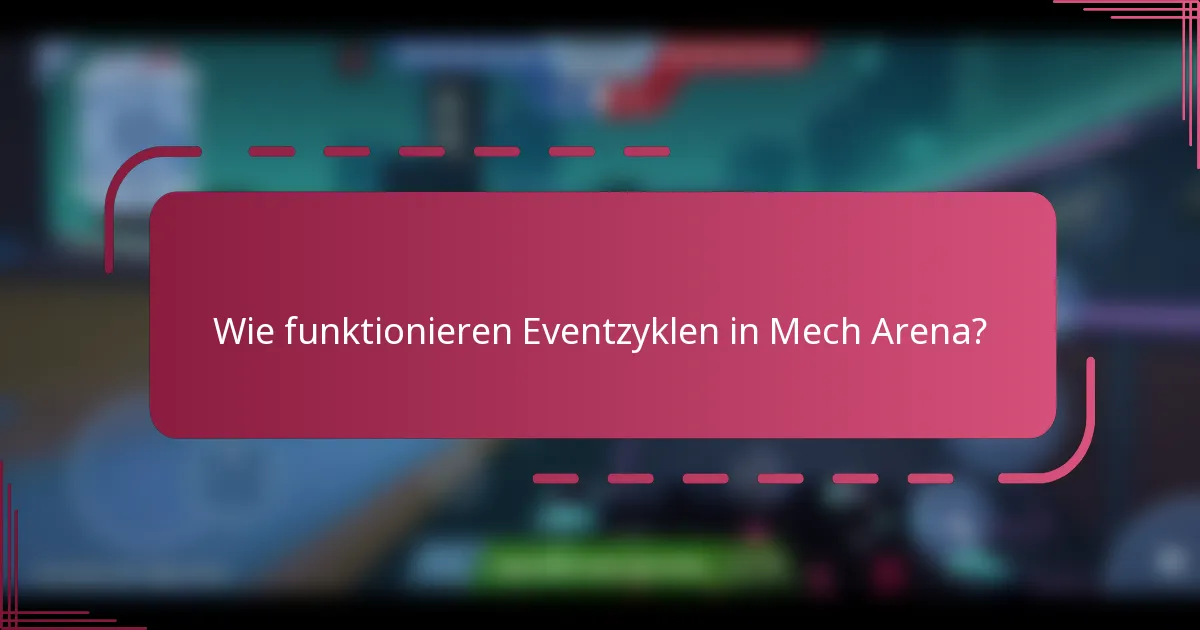 Wie funktionieren Eventzyklen in Mech Arena?