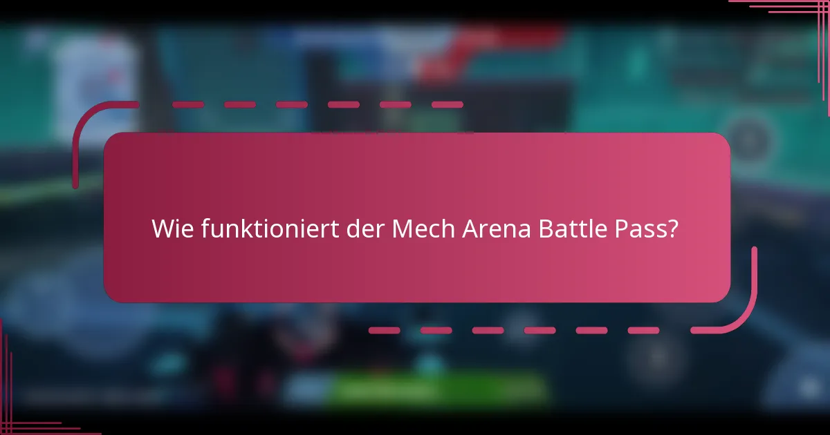 Wie funktioniert der Mech Arena Battle Pass?