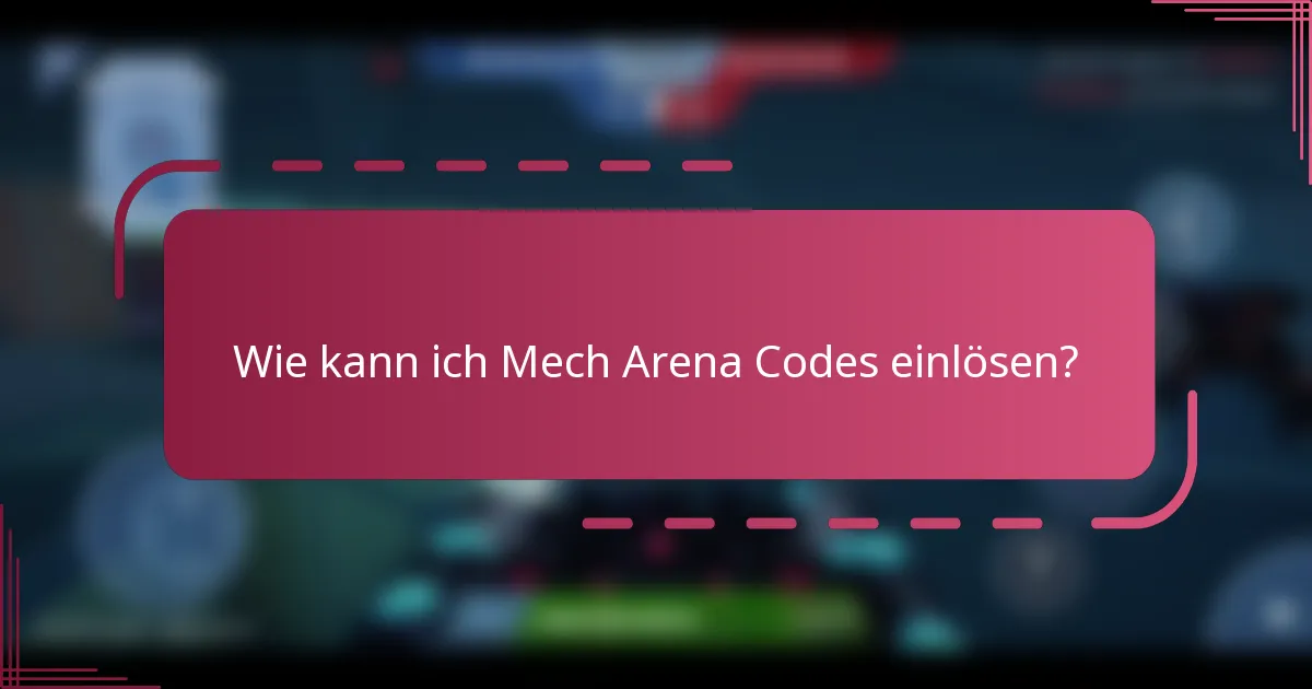 Wie kann ich Mech Arena Codes einlösen?