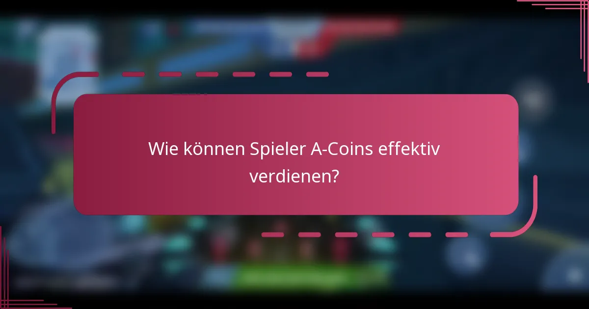 Wie können Spieler A-Coins effektiv verdienen?