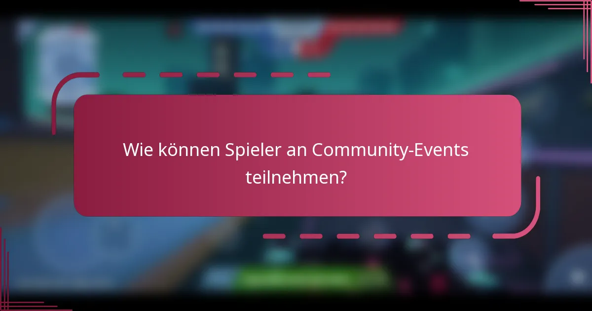 Wie können Spieler an Community-Events teilnehmen?