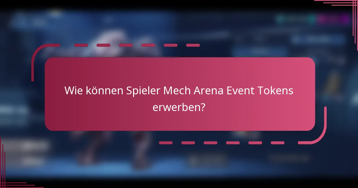 Wie können Spieler Mech Arena Event Tokens erwerben?