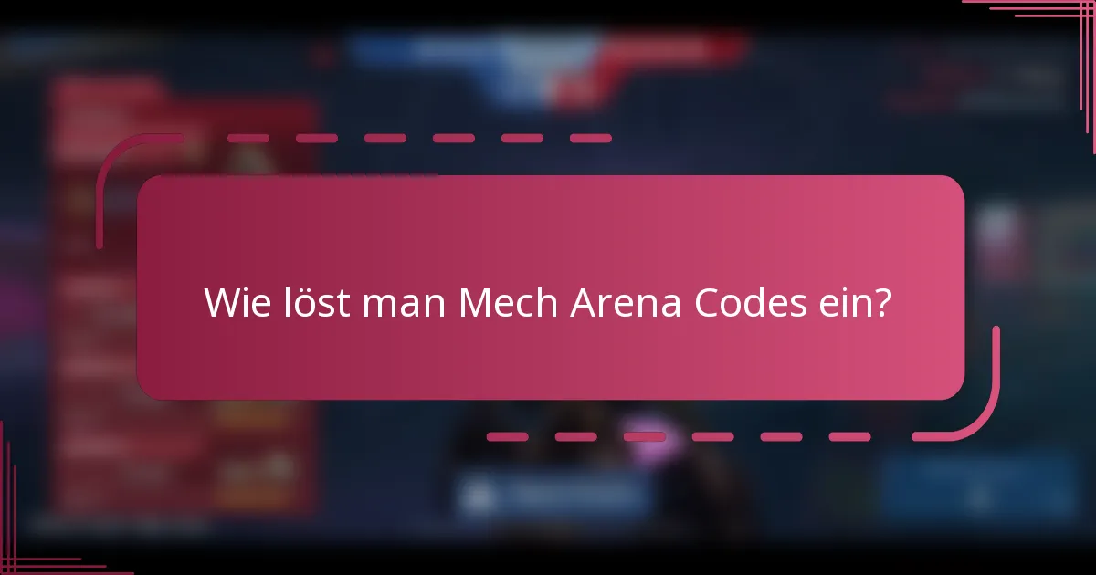 Wie löst man Mech Arena Codes ein?