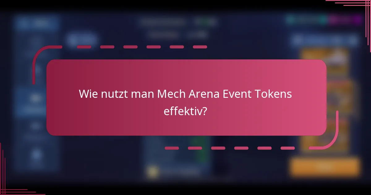 Wie nutzt man Mech Arena Event Tokens effektiv?