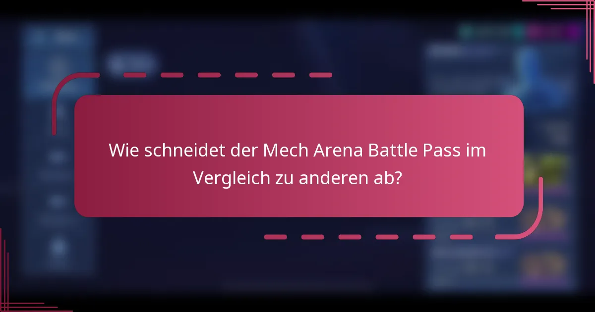 Wie schneidet der Mech Arena Battle Pass im Vergleich zu anderen ab?