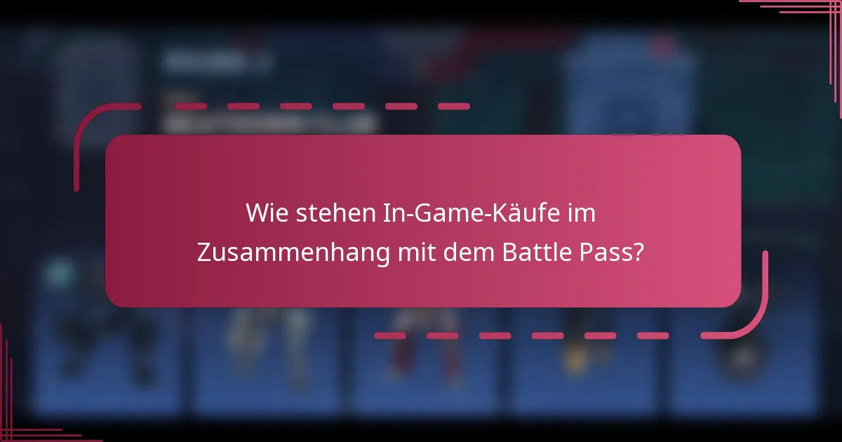 Wie stehen In-Game-Käufe im Zusammenhang mit dem Battle Pass?
