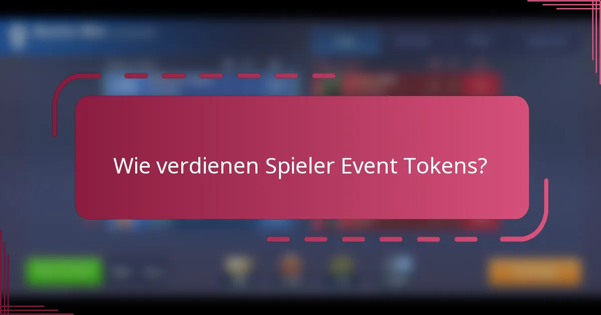 Wie verdienen Spieler Event Tokens?