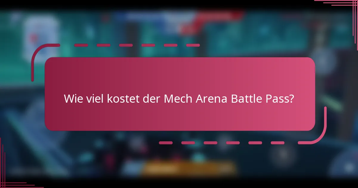 Wie viel kostet der Mech Arena Battle Pass?
